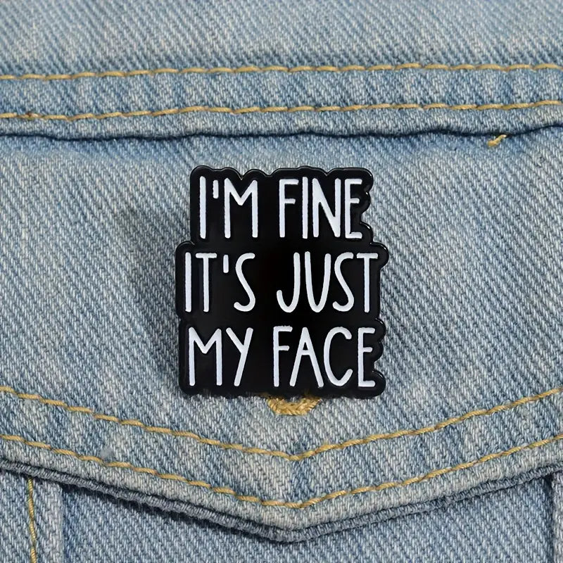 ππ€ I'm Fine It's Just My Face Pin