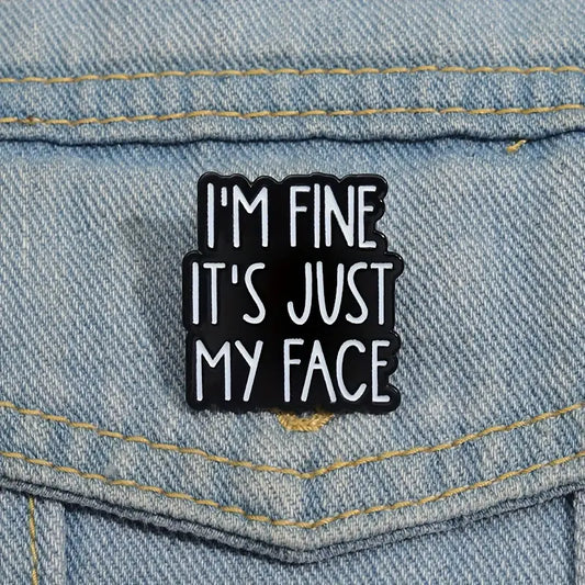 😐🖤 I'm Fine It's Just My Face Pin