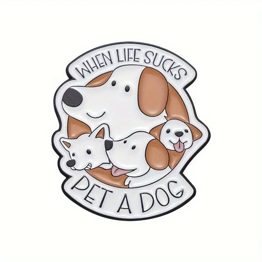 🐾🌟 When Life Sucks, Pet a Dog Pin
